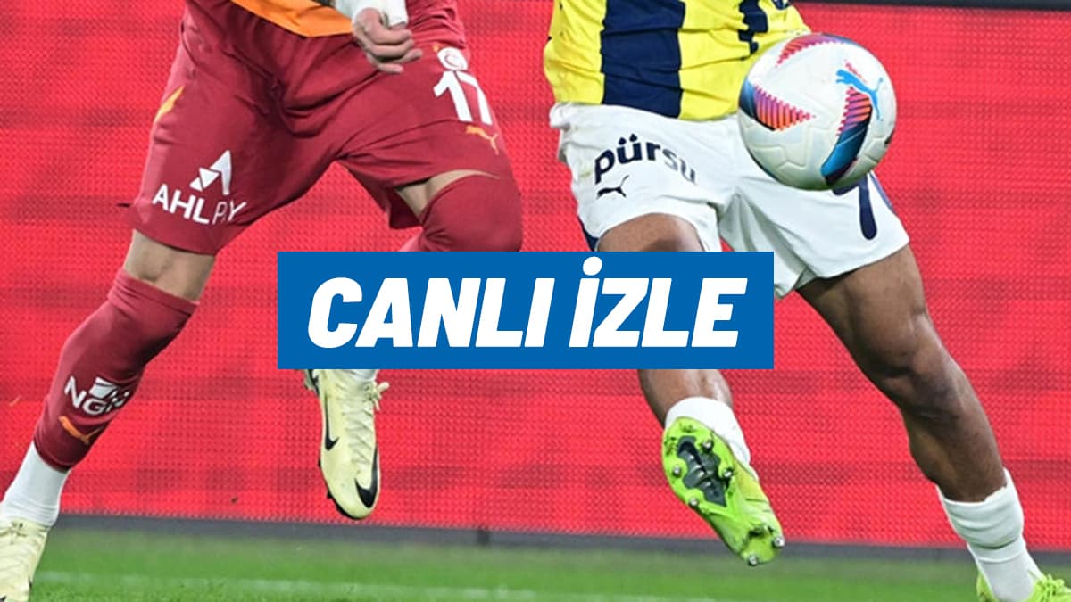 CANLI İZLE | Galatasaray - Fenerbahçe (Süper Lig maçı)