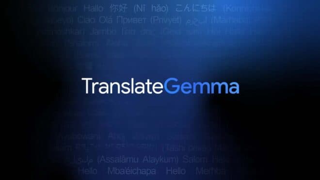 Google, çeviriye odaklanan açık yapılı TranslateGemma model ailesini tanıttı