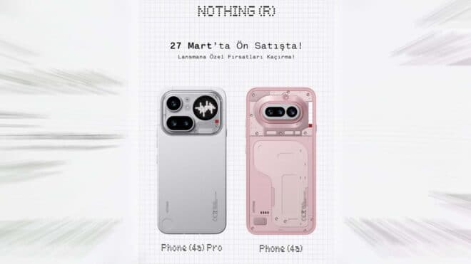 Nothing Phone (4a) ve Phone (4a) Pro, 27 Mart'ta Türkiye'de satışa sunulacak