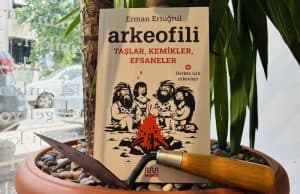 Yeni Kitap: Arkeofili'nin Taşlar, Kemikler, Efsaneler Eseri Yayınlandı