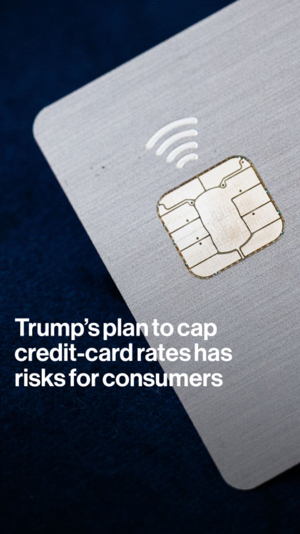Trump’s Plan to Cap Credit-Card Rates Has Risks for Consumers