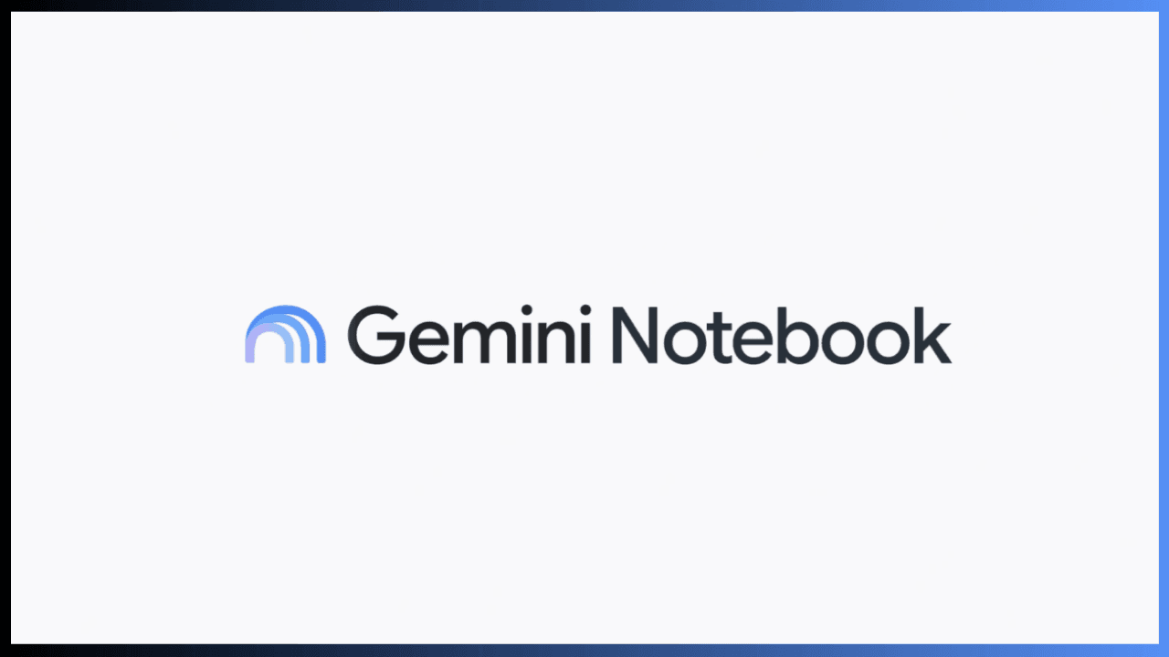 Google, NotebookLM'i Gemini Notebook olarak yeniden adlandırdı