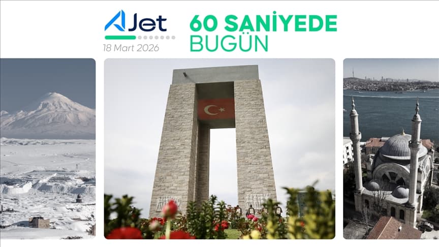 60 saniyede bugün (18 Mart 2026)