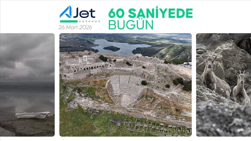 60 saniyede bugün (26 Mart 2026)
