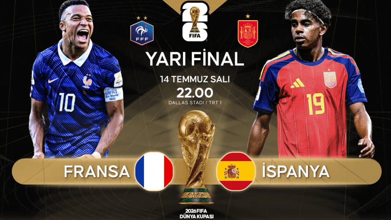 2026 Dünya Kupası Yarı Finali: Fransa ve İspanya Maçı Bilgileri