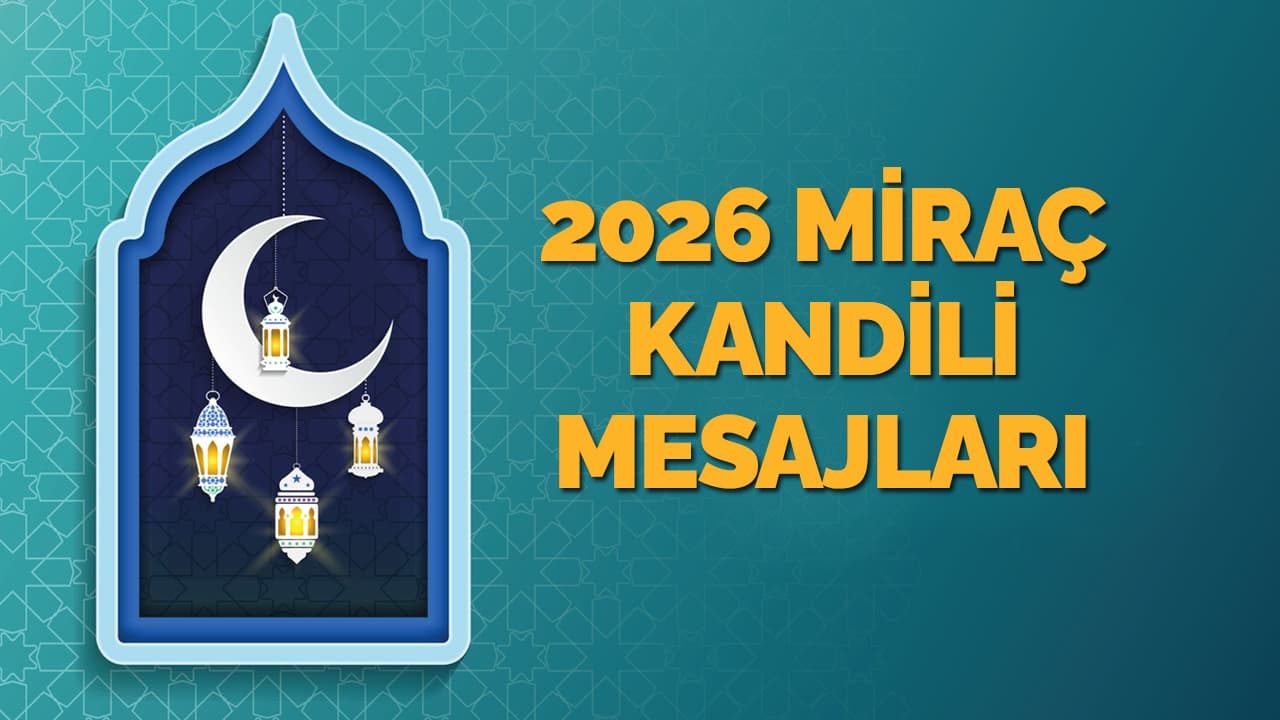 Miraç Kandili mesajları 2026: Sosyal medyada paylaşabileceğiniz yeni, en güzel, kısa, anlamlı ve resimli kandil mesajları ve sözleri
