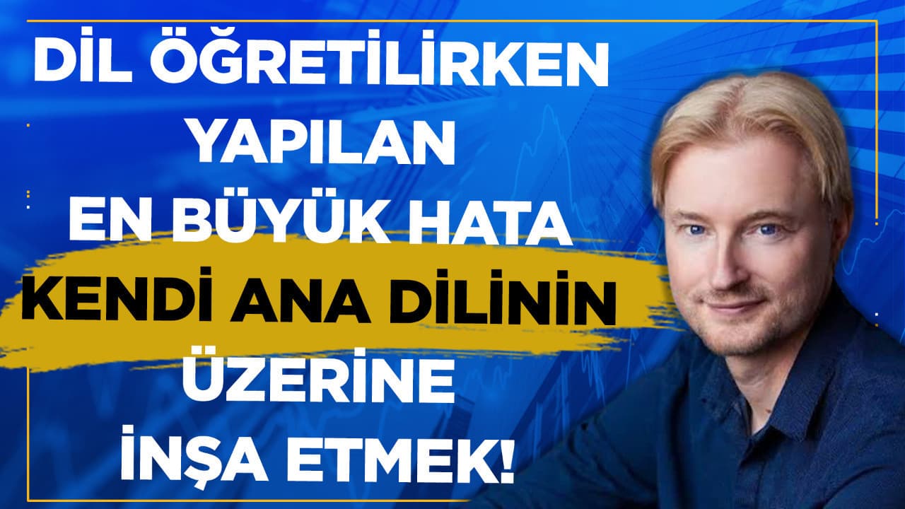 Dil öğretiminde en büyük hata ana dil üzerine inşa etmektir.