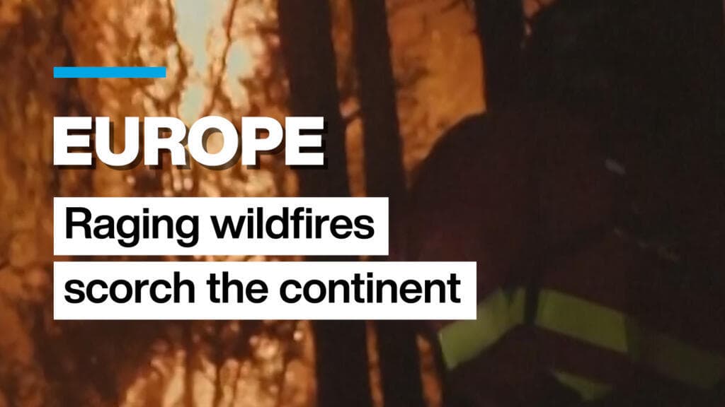 Wildfires Rage Across Europe Amid Record-Breaking Heat Wave