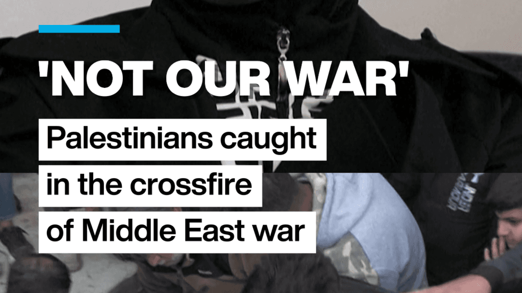 'Not our war': Palestinians caught in the crossfire of Middle East war