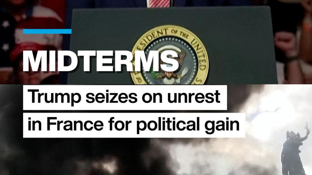 Trump Exploits French Unrest to Criticize Immigration and Democrats Ahead of Midterms