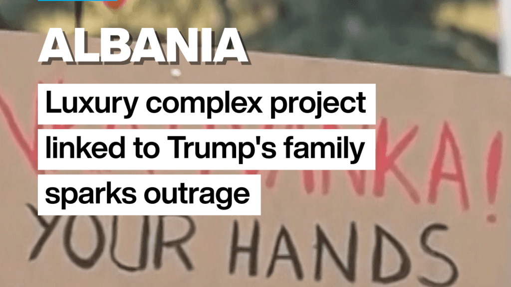 Outrage in Albania Over Luxury Development Tied to Trump's Family