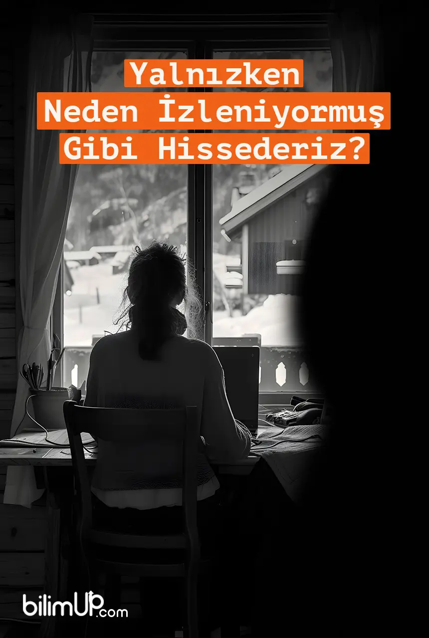 Yalnızken İzlenme Hissi Neden Oluşur?