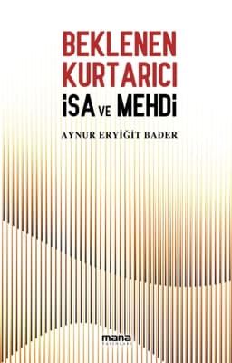 İsa ve Mehdi Beklentisi: Kurtarıcı Arayışı