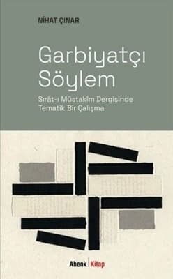 Garbiyatçı Söylem: Sırat-ı Müstakim Dergisi Üzerine İnceleme