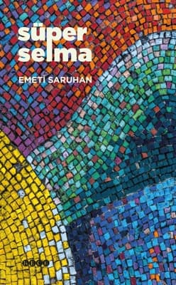 Süper Selma ile Türk Hikâyesinin İki Yolu