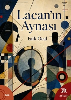 Faik Öcal'ın Yeni Kitabı Lacan'ın Aynası Çıktı