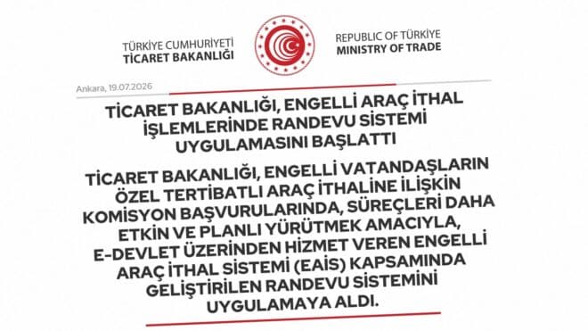 Ticaret Bakanlığı engelli araç ithali için randevu sistemi başlatıyor
