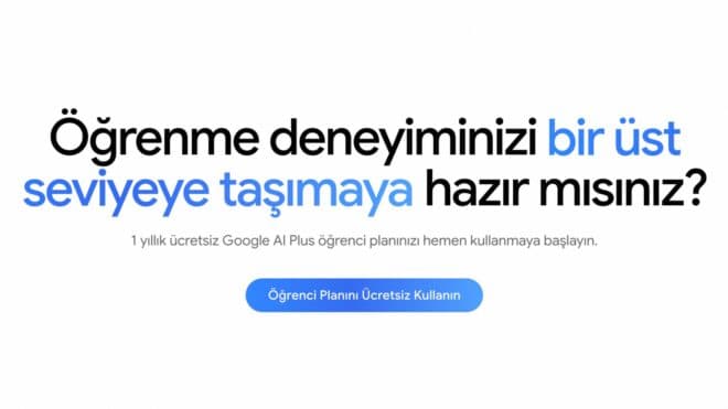 Google, Türkiye'deki üniversite öğrencilerine 1 yıl boyunca AI Plus aboneliği veriyor